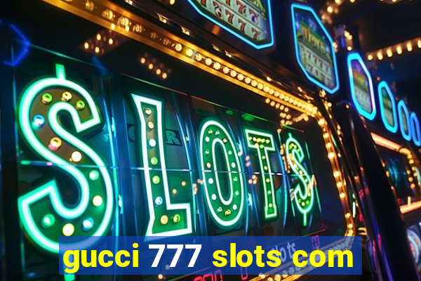 gucci 777 slots com